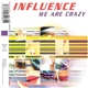 Influence - We Are Crazy