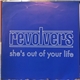 Revolvers - She's Out Of Your Life