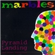 Marbles - Pyramid Landing And Other Favorites