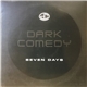 Dark Comedy - Seven Days