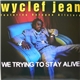 Wyclef Jean Featuring Refugee Allstars - We Trying To Stay Alive