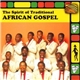 Various - The Spirit Of Traditional African Gospel