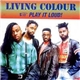 Living Colour - Play It Loud