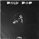 Bold Bob - Dive Into Steel