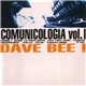 Dave Bee! - Comunicologia Vol. I