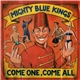 Mighty Blue Kings - Come One, Come All