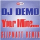 DJ Demo - Your Mine (Slipmatt Remix) / Hornz